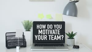 how do you motivate your team small